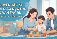 Nguyên tắc 3T Khi Giáo Dục Trẻ Có Vân Tay RL: Tôn Trọng – Thử Thách – Tự Chủ