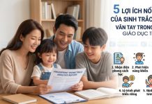 Lợi ích của sinh trắc học vân tay giúp cha mẹ thấu hiểu và đồng hành cùng trẻ