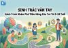 Lợi ích của sinh trắc vân tay đối với trẻ em từ 0 đến 18 tuổi